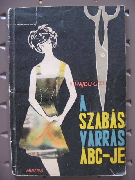 R. Hajdu Gizi : A szabás-varrás Ábc-je - könyv