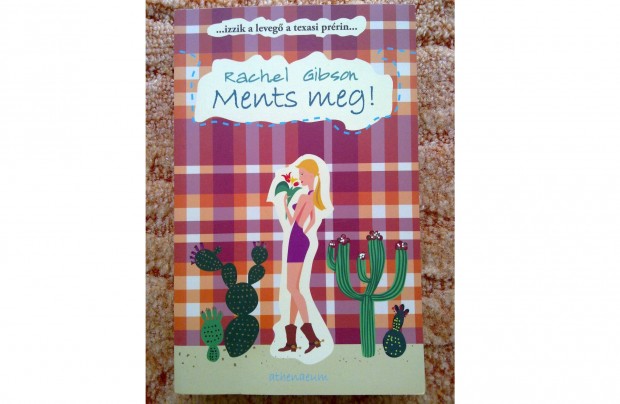 Rachel Gibson - Ments meg! (romantikus regny) - knyv