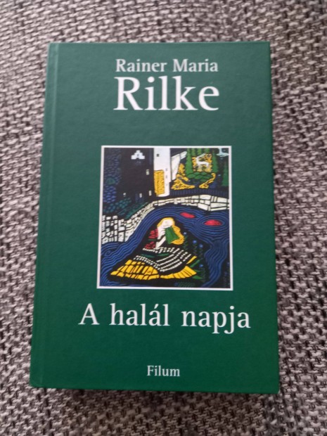 Rainer Maria Rilke A hall napja. Vlogatott elbeszlsek