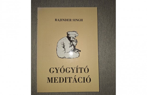 Rajinder Singh: Gygyt meditci. Bp. Kristly Klinika Kft. 1996