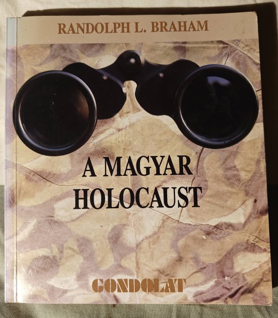 Randolph L. Braham A magyar holocaust