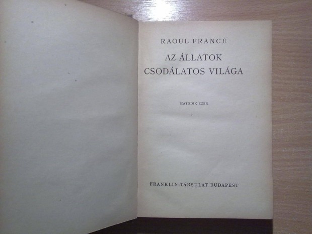 Raoul Franc: Az llatok csodlatos vilga (Franklin Trsulat)