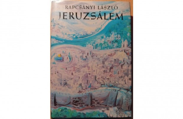 Rapcsnyi Lszl: Jeruzslem (1984) J llapot, dediklt knyv