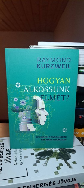 Raymond Kurzweil: Hogyan alkossunk elmt?