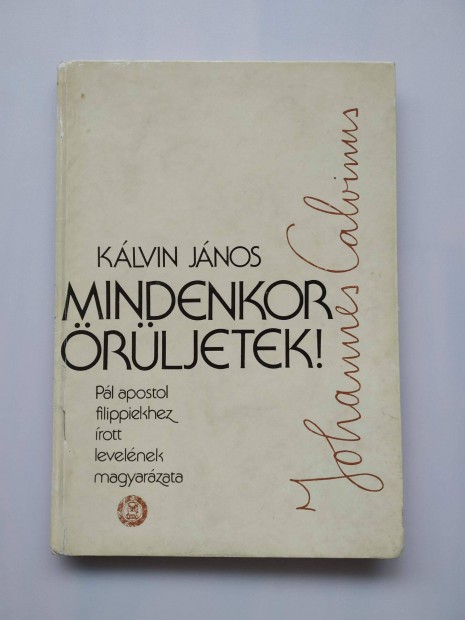 Reformtus Mindenkor rljetek! Klvin Jnos J llapot Antikvr knyv