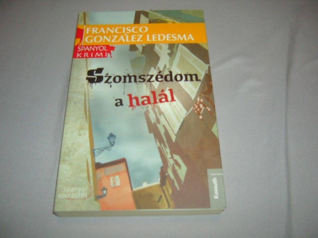 Regény - Francisco Gonzáles Ledesma - Szomszédom a halál