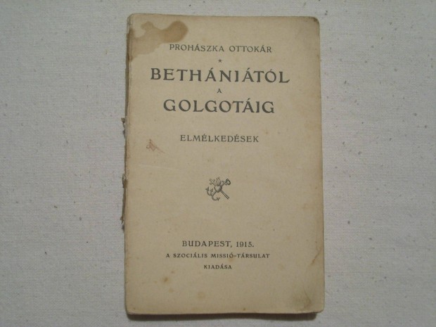Rgi knyv - Prohszka Ottokr : Bethnitl a Golgotig (Elmlkedsek
