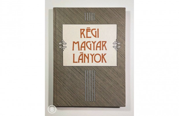 Rgi magyar lnyok (szerk. Sulyok Magda) (Csak szemlyesen!)