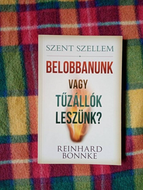 Reinhard Bonnke: Szent Szellem - Belobbanunk vagy tzllk lesznk?