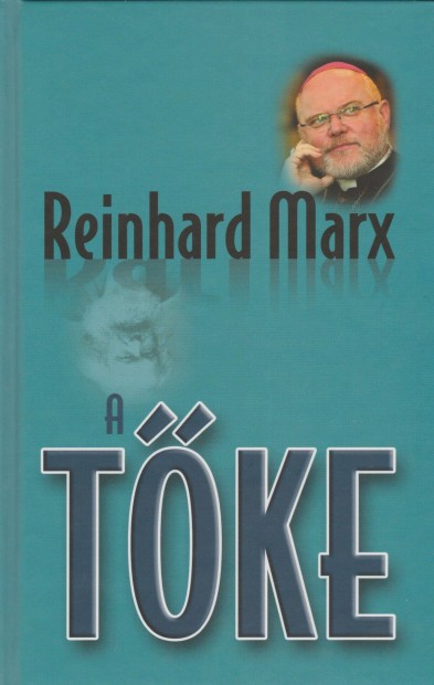 Reinhard Marx: A tőke (Védőbeszéd az emberért)
