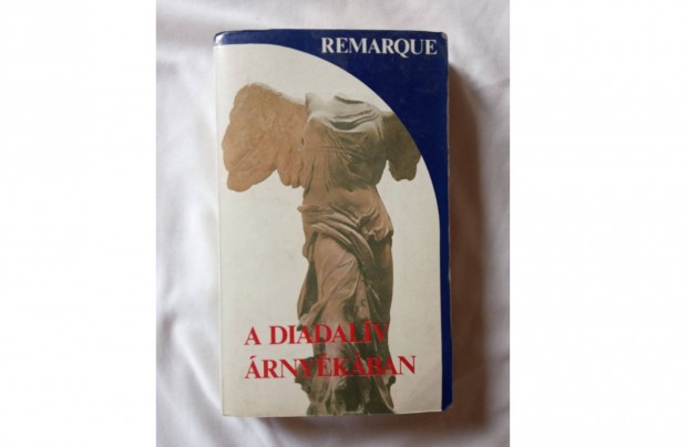 Remarque, Erich Maria Remarque A Diadalv rnykban