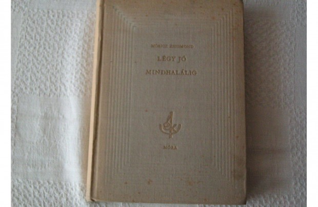 Retró könyv. Móricz Zsigmond. Légy jó mindhalálig. 1961