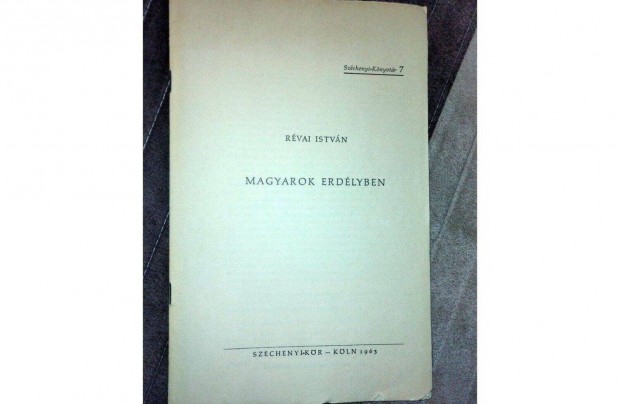 Rvai Istvn: Magyarok Erdlyben ( Kln 1963 - Szchenyi Kr)