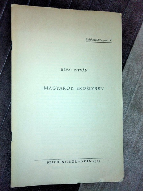 Rvai Istvn: Magyarok Erdlyben ( Kln 1963 - Szchenyi Kr)