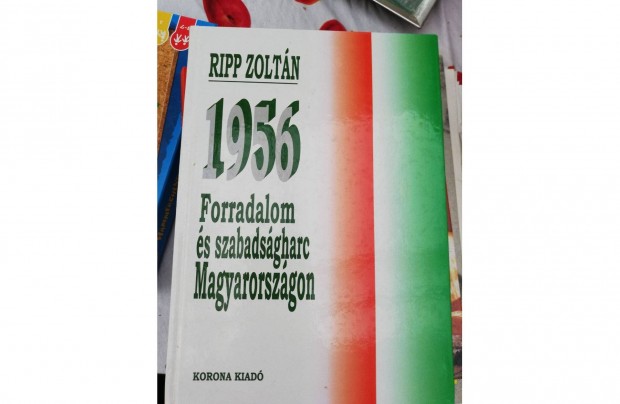 Ripp Zoltn - 1956 forradalom s szabadsgharc Magyarorszgon