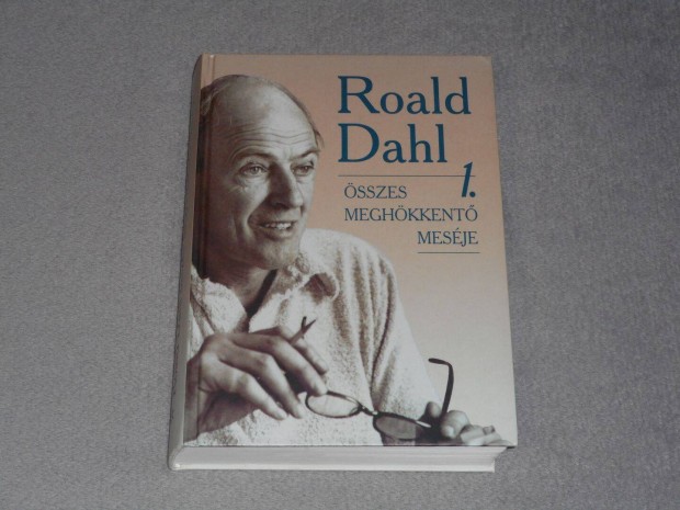 Roald Dahl sszes meghkkent mesje 1. I. ktet