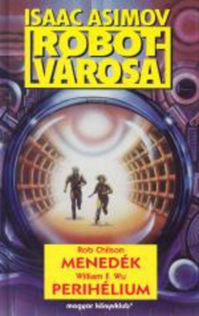 Rob Chilson William F. Wu Menedk / Perihlium (Isaac Asimov Robotv