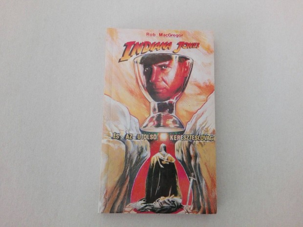 Rob Macgregor:Indiana Jones �s az utols� keresztes lovag c.k�nyv elad