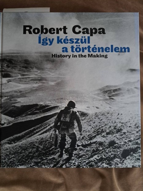 Robert Capa : gy kszl a trtnelem