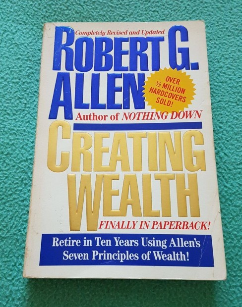 Robert G. Allen - Creating Wealth knyv (angol nyelv)