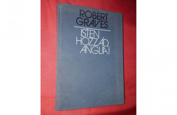 Robert Graves: Isten hozzd Anglia!