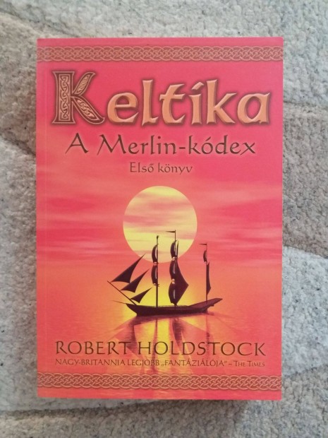 Robert Holdstock: Keltika - A Merlin-kdex (Els knyv)