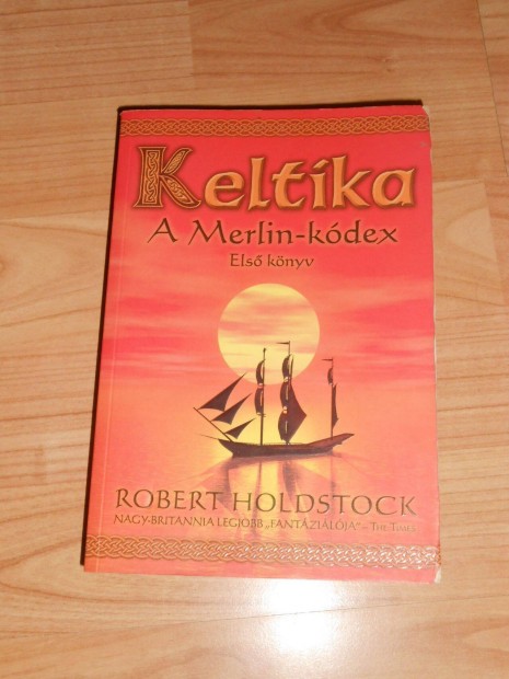 Robert Holdstock: Keltika - Merlin kdex (Els knyv)