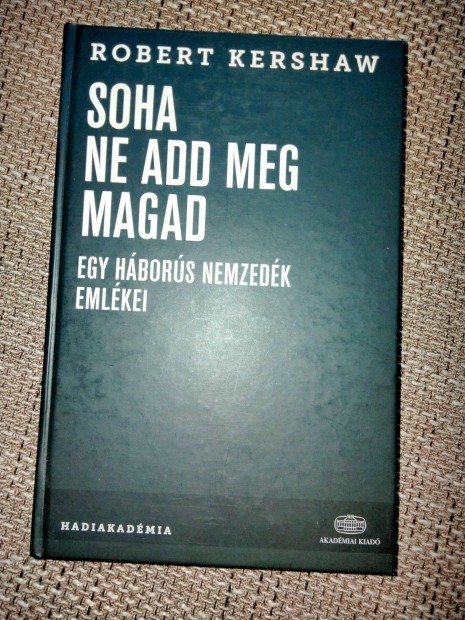 Robert Kershaw : Soha ne add meg magad