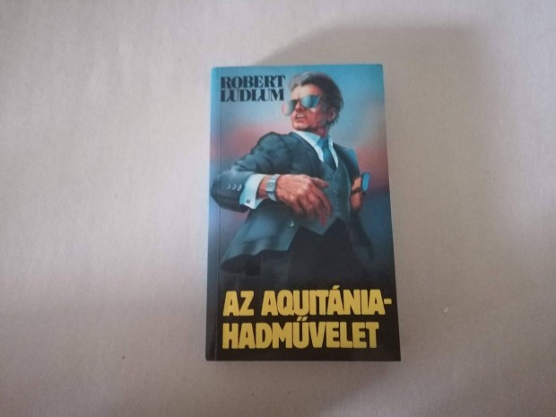 Robert Ludlum: Az Aquitnia-hadmvelet cm j knyv elad !