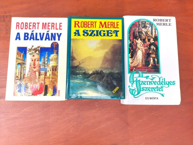 Robert Merle A bálvány , A sziget , Szenvedélyes szeretet