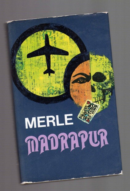 Robert Merle: Madrapur - j llapot