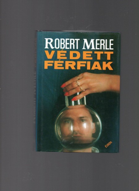 Robert Merle: Vdett frfiak - j llapot