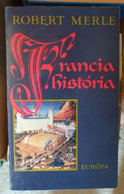 Robert Merle - Francia Histria / Francia Histria sorozat (2 pldny)