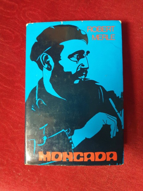 Robert Merle - Moncada / Fidel Castro els csatja