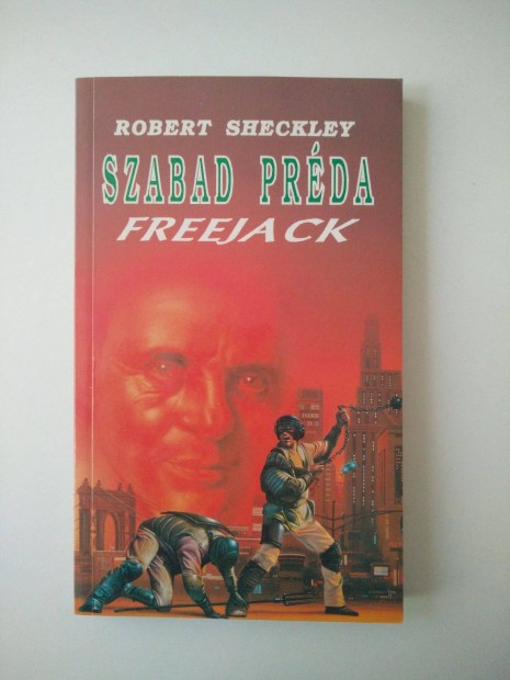 Robert Sheckley - Kozmikus fnyeremny / Szabad prda Freejack