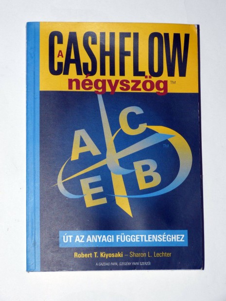 Robert T. Kiyosaki A Cashflow ngyszg / 2000 t az anyagi fggetlens