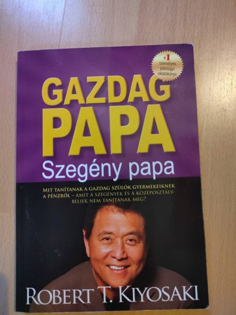 Robert T. Kiyosaki - Gazdag papa, szegny papa