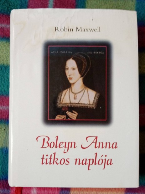 Robin Maxwell: Boleyn Anna titkos naplja