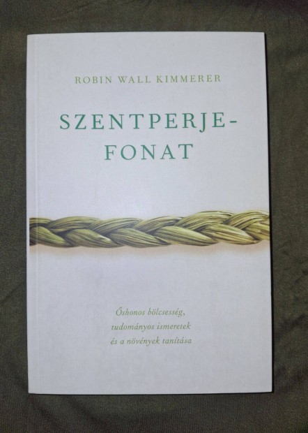 Robin Wall Kimmerer: Szentperjefonat - shonos blcsessg, tudomnyos