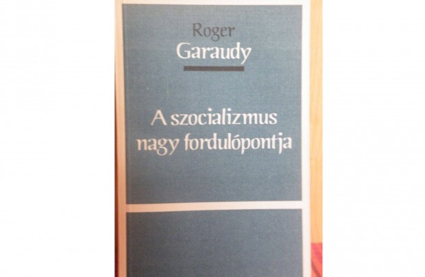 Roger Garaudy: A szocializmus nagy fordulpontja sorszmozott -