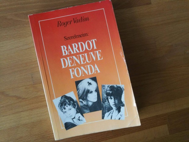 Roger Vadim - Szerelmeim Bardot, Deneuve, Fonda (1988)