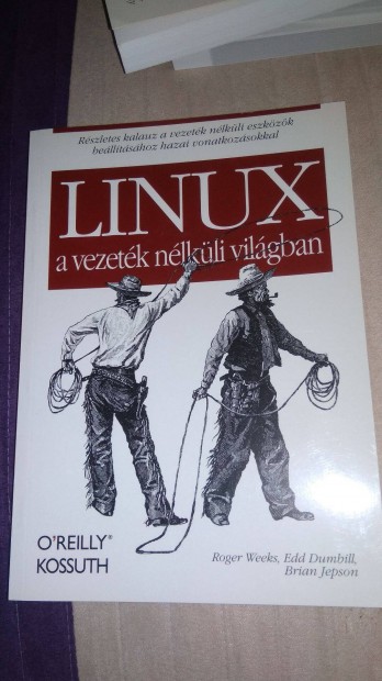 Roger Weeks, Edd Dumbill, Brian Jepson - Linux a vezetk nlkli vilg