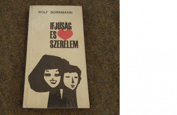 Rolf Borrmann: Ifj�s�g �s szerelem (K�nyv, 1967)
