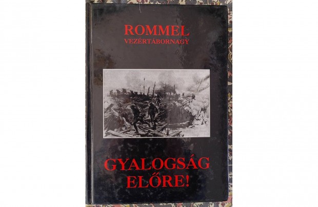 Rommel Vezrtbornagy Gyalogsg elre!