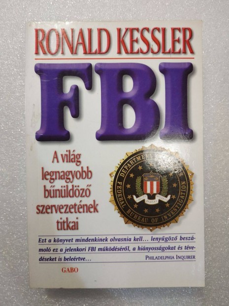 Ronald Kessler - FBI: A vilg legnagyobb bnldz szervezetnek titka