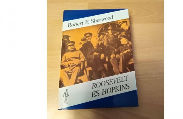 Roosevelt s Hopkins I. Robert E. Sherwood knyv