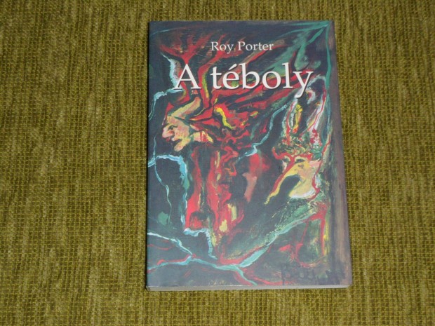 Roy Porter: A tboly - A boszorknyperektl a pszichoterpiig