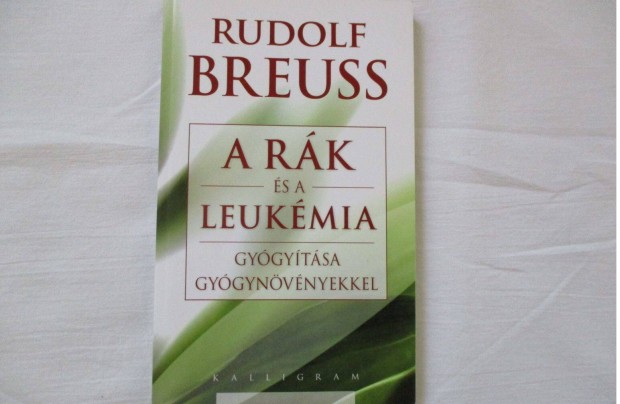 Rudolf Breuss A rk s a leokmia gygytsa gygynvnyekkel