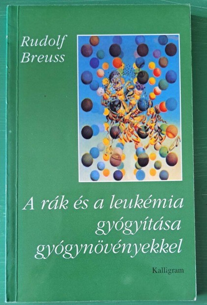Rudolf Breuss: A rk s a leukmia gygytsa gygynvnyekkel