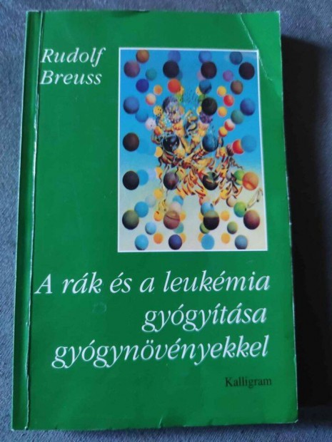 Rudolf Breuss : A rk s a leukmia gygytsa gygynvnyekkel
